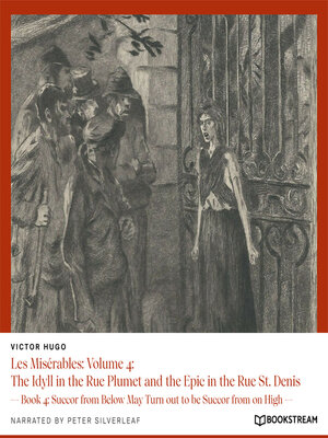 cover image of Les Misérables, Volume 4The Idyll in the Rue Plumet and the Epic in the Rue St. Denis, Book 4